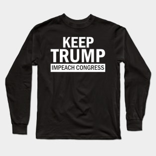 Keep Trump Impeach Congress Long Sleeve T-Shirt